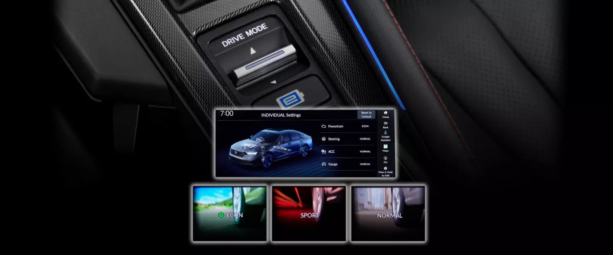 Normal, Sport, ECON & Individual Mode
All New Honda Accord telah dilengkapi dengan empat mode berkendara, yakni Sport Mode untuk performa mesin yang lebih maksimal di kecepatan tinggi, Normal mode untuk kecepatan sedang, ECON Mode untuk efisiensi bahan bakar lebih maksimal di kecepatan rendah dan konstan, serta Individual Mode dimana Anda dapat mengatur setiap fitur di dalamnya sesuai preferensi.